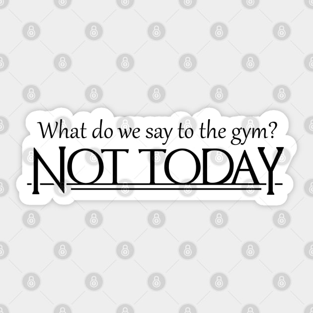 What do we say to the gym Sticker by VoidDesigns